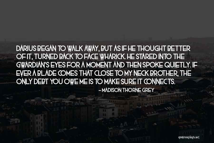 Thorne Quotes By Madison Thorne Grey Thorne Quotes By Madison Thorne Grey