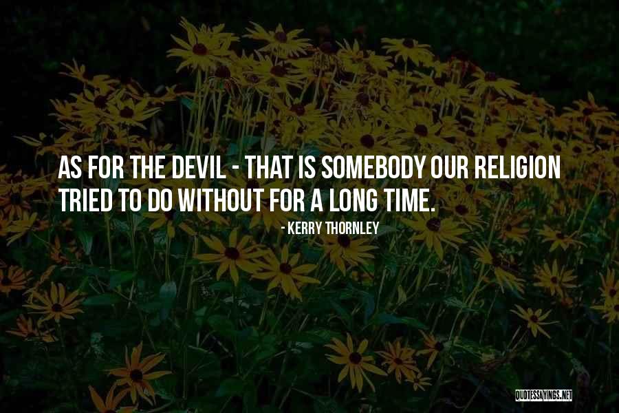 Thornley Quotes By Kerry Thornley Thornley Quotes By Kerry Thornley