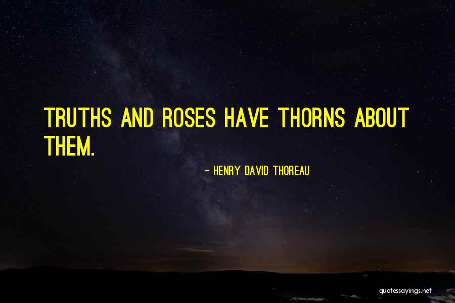 Thorns And Roses Quotes By Henry David Thoreau