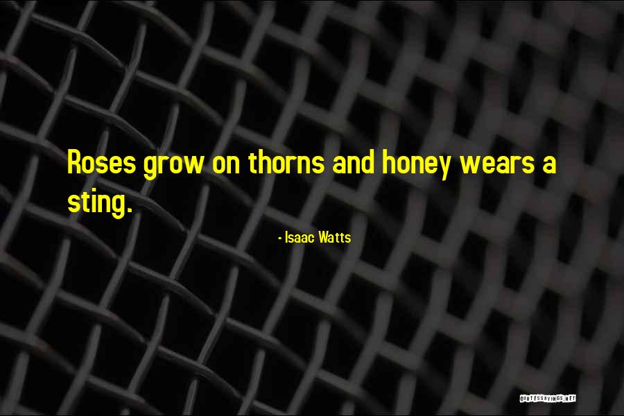 Thorns And Roses Quotes By Isaac Watts