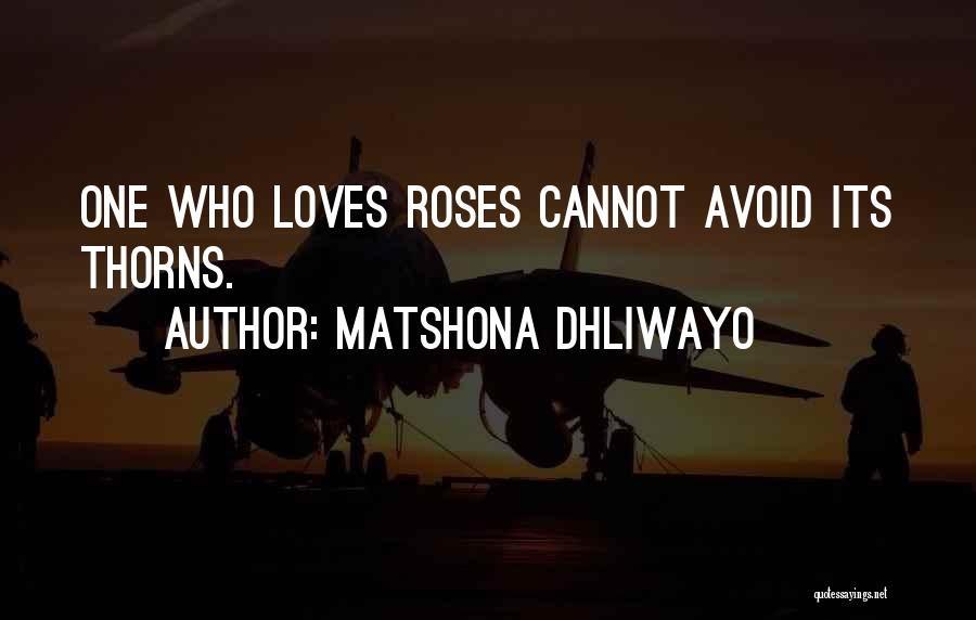 Thorns And Roses Quotes By Matshona Dhliwayo