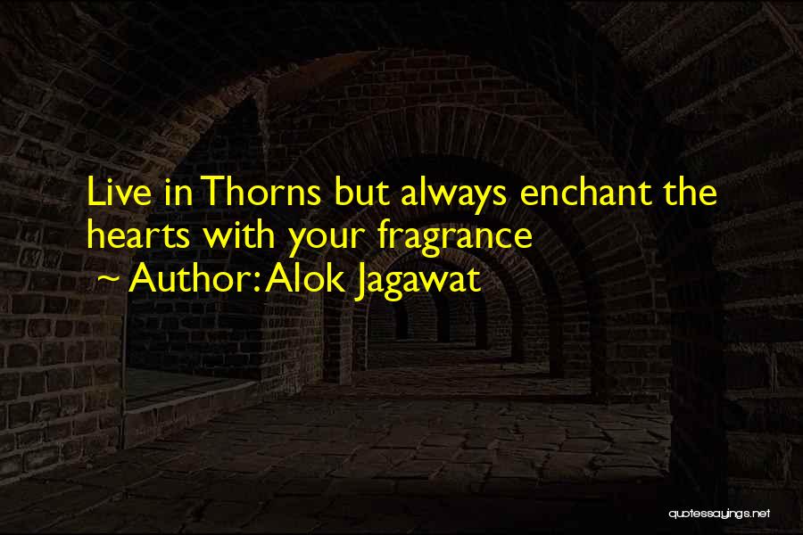 Thorns On Roses Quotes By Alok Jagawat