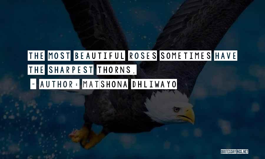 Thorns On Roses Quotes By Matshona Dhliwayo