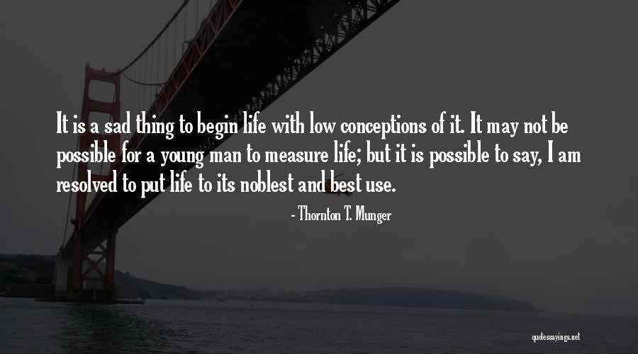 Thornton T. Munger Quotes 2168776