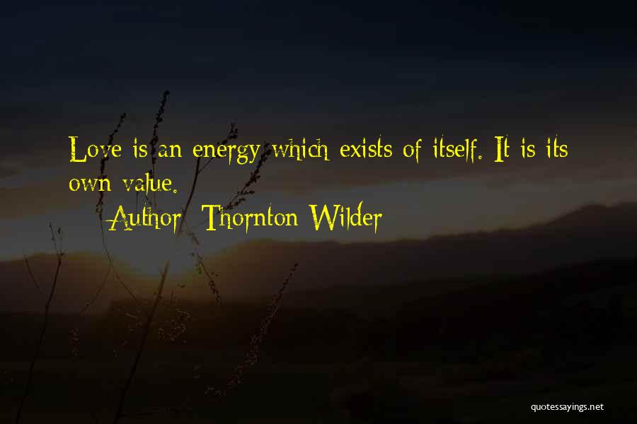 Thornton Wilder Love Quotes By Thornton Wilder