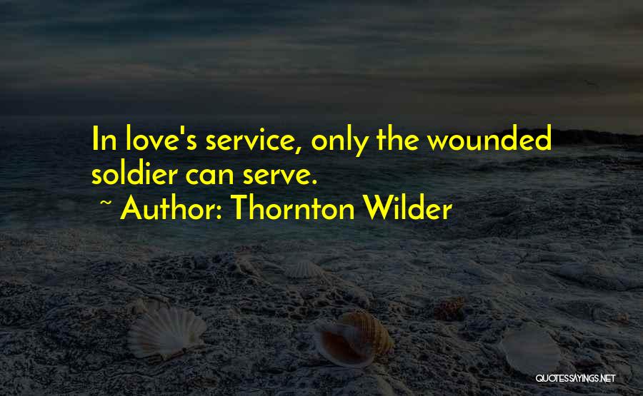 Thornton Wilder Love Quotes By Thornton Wilder