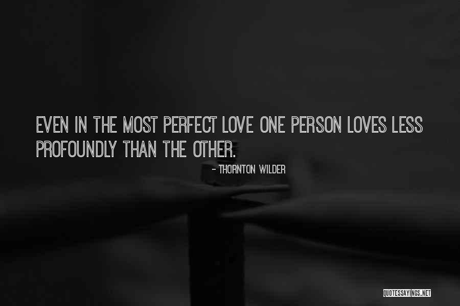 Thornton Wilder Love Quotes By Thornton Wilder