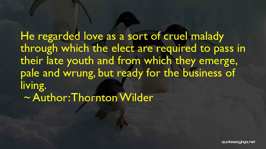 Thornton Wilder Love Quotes By Thornton Wilder