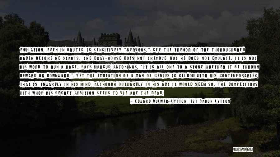 Thoroughbred Quotes By Edward Bulwer-Lytton, 1st Baron Lytton Thoroughbred Quotes By Edward Bulwer-Lytton, 1st Baron Lytton