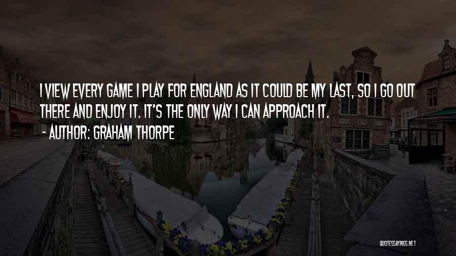 Thorpe Quotes By Graham Thorpe