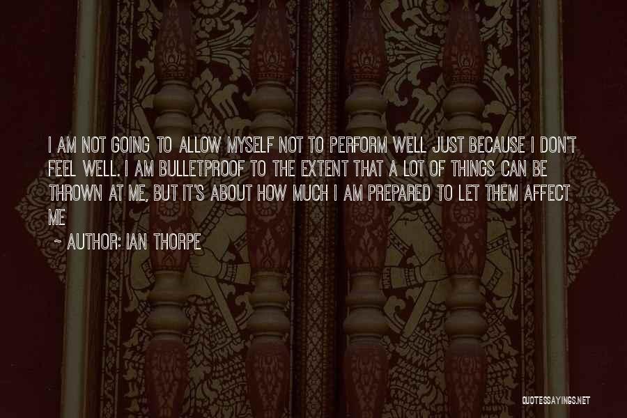 Thorpe Quotes By Ian Thorpe