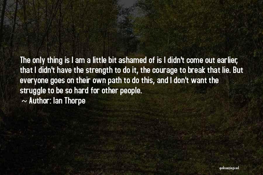 Thorpe Quotes By Ian Thorpe