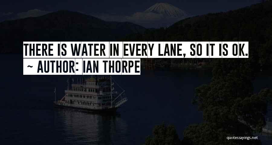 Thorpe Quotes By Ian Thorpe