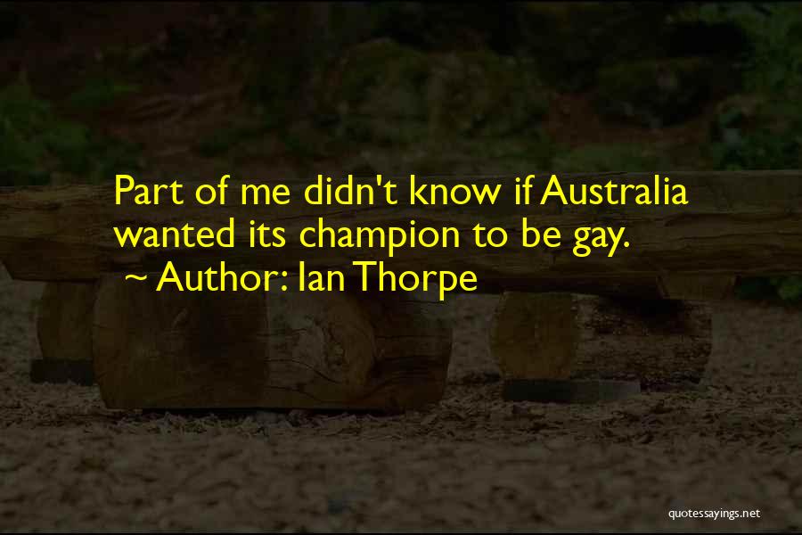 Thorpe Quotes By Ian Thorpe