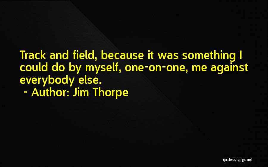 Thorpe Quotes By Jim Thorpe