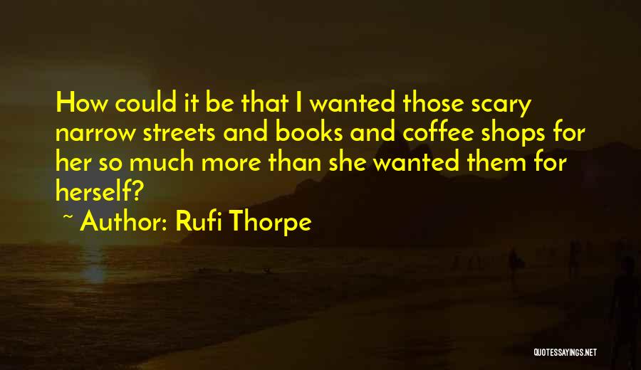 Thorpe Quotes By Rufi Thorpe