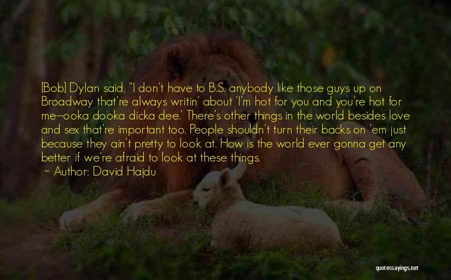 Those Afraid To Love Quotes By David Hajdu