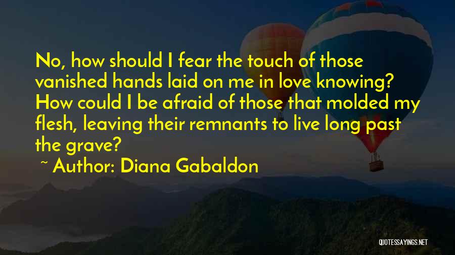 Those Afraid To Love Quotes By Diana Gabaldon