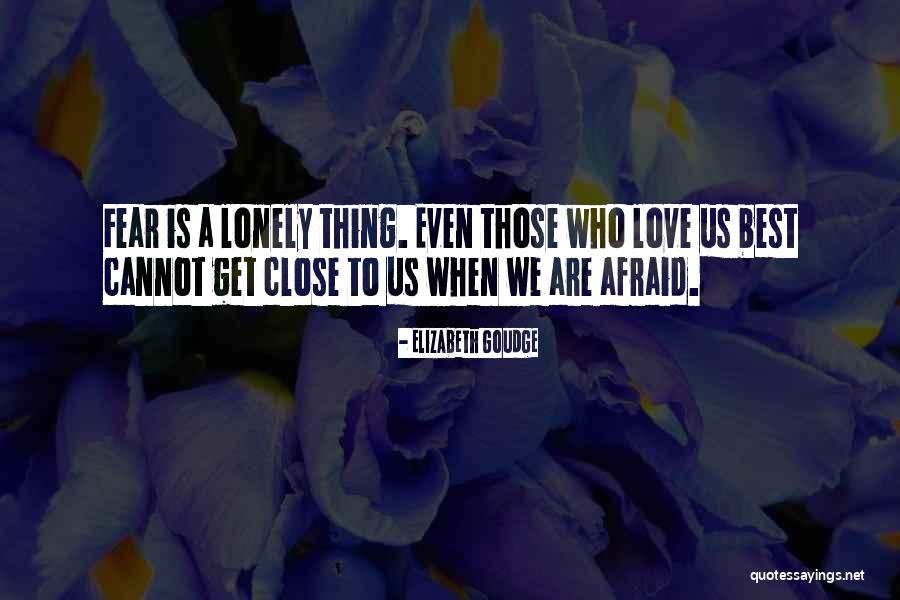 Those Afraid To Love Quotes By Elizabeth Goudge