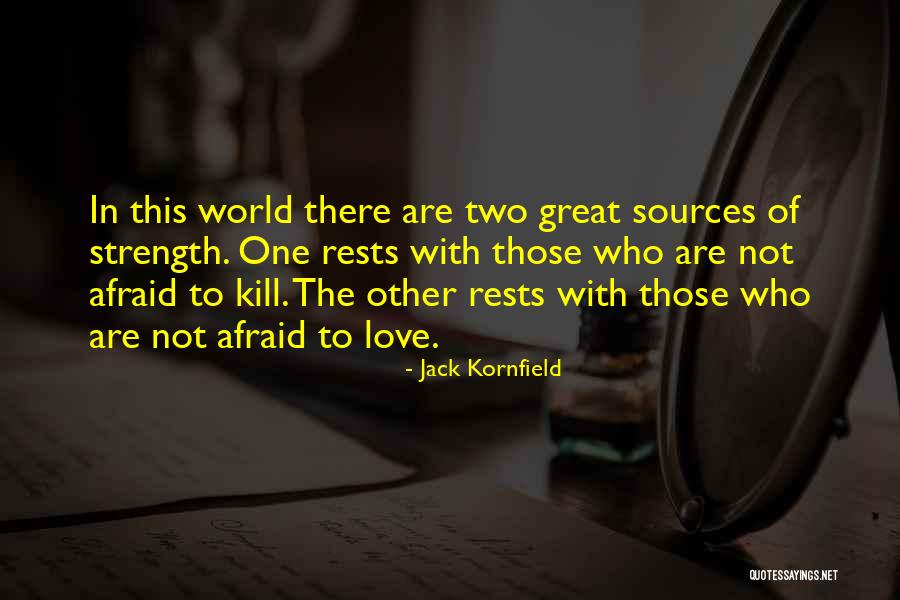 Those Afraid To Love Quotes By Jack Kornfield