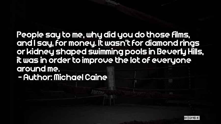 Those Around You Quotes By Michael Caine