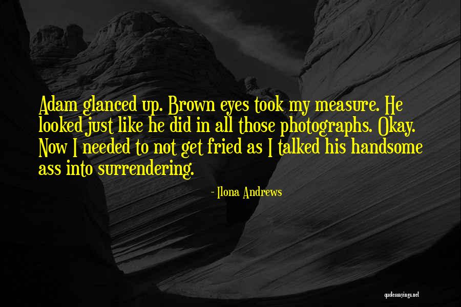 Those Brown Eyes Quotes By Ilona Andrews