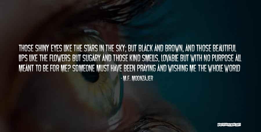 Those Brown Eyes Quotes By M.F. Moonzajer