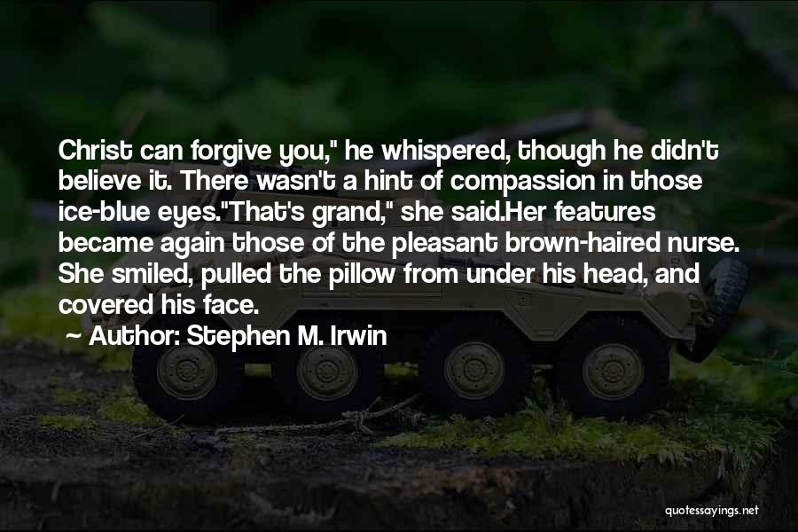 Those Brown Eyes Quotes By Stephen M. Irwin