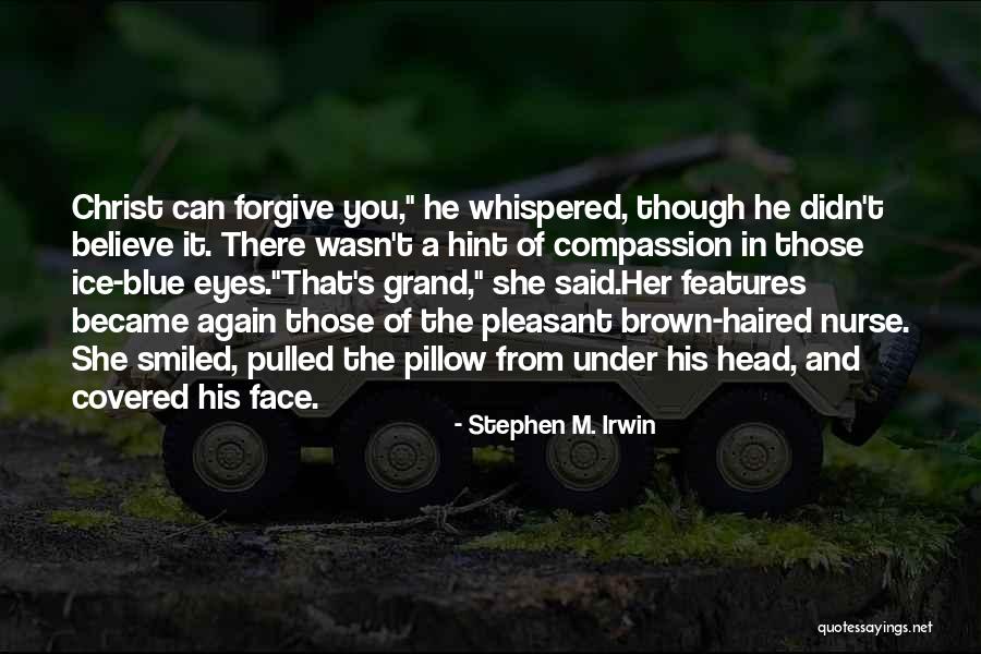 Those Brown Eyes Quotes By Stephen M. Irwin