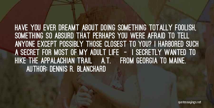 Those Closest To You Quotes By Dennis R. Blanchard