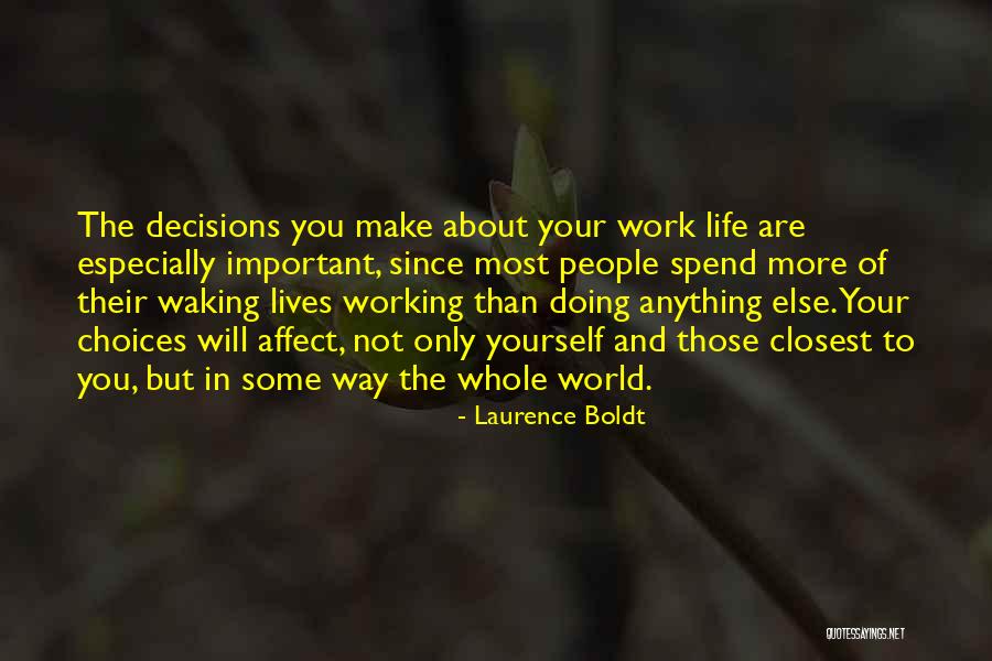 Those Closest To You Quotes By Laurence Boldt Those Closest To You Quotes By Laurence Boldt