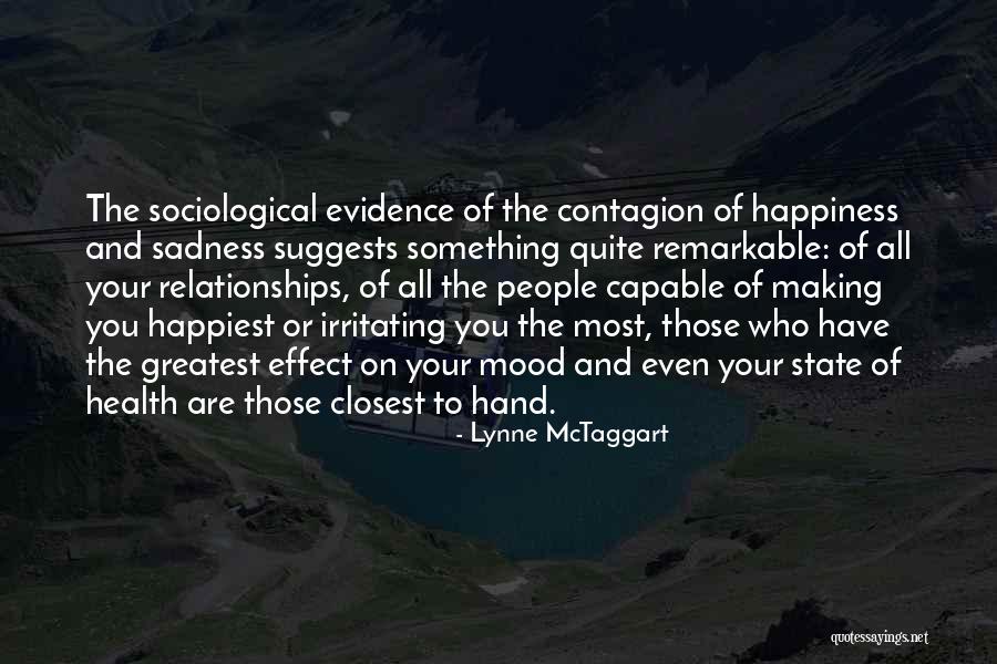 Those Closest To You Quotes By Lynne McTaggart Those Closest To You Quotes By Lynne McTaggart