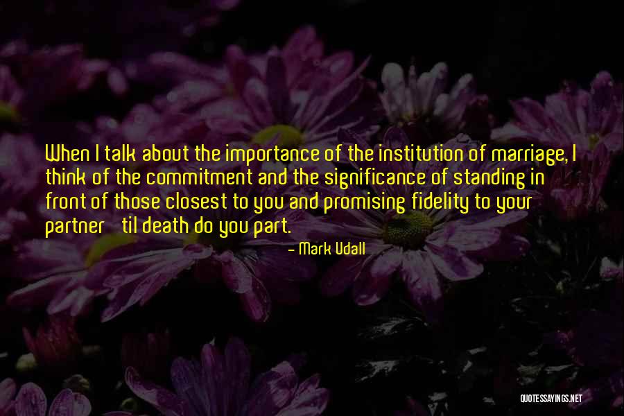 Those Closest To You Quotes By Mark Udall Those Closest To You Quotes By Mark Udall