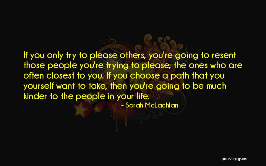 Those Closest To You Quotes By Sarah McLachlan