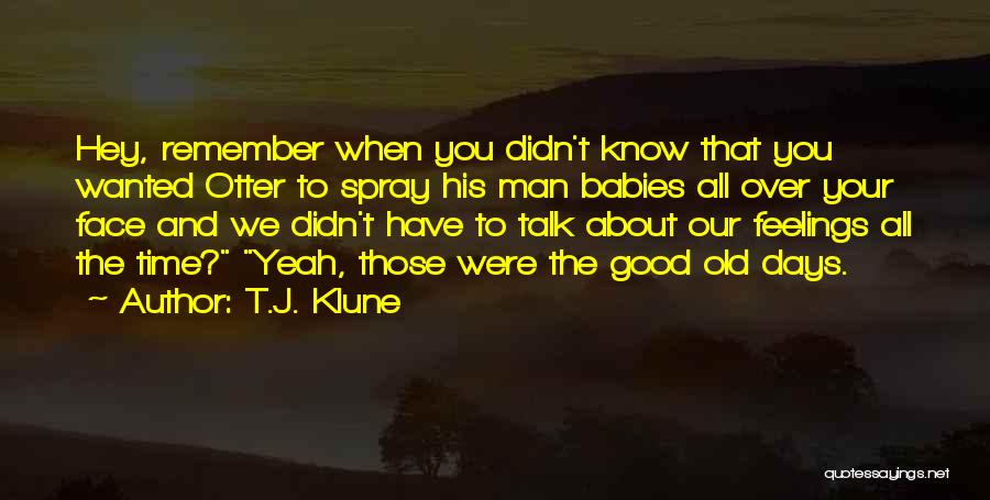 Those Days Are Over Quotes By T.J. Klune