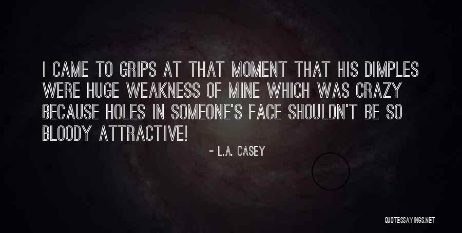 Those Dimples Quotes By L.A. Casey