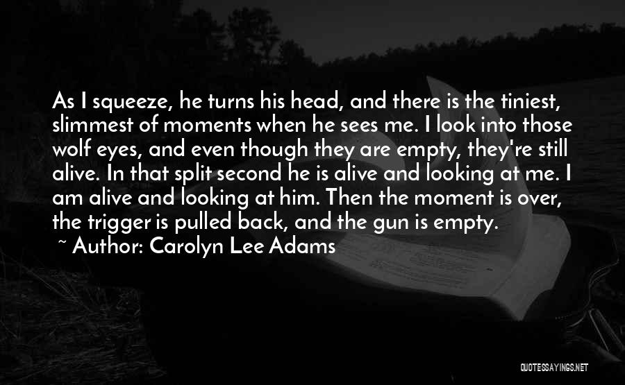Those Eyes Though Quotes By Carolyn Lee Adams