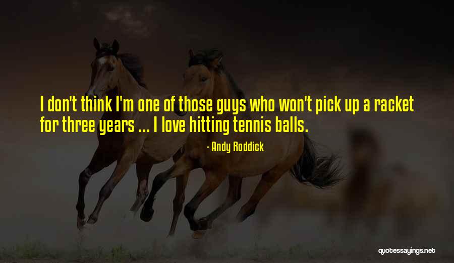 Those Guys Who Quotes By Andy Roddick