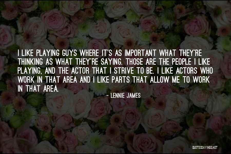 Those Guys Who Quotes By Lennie James