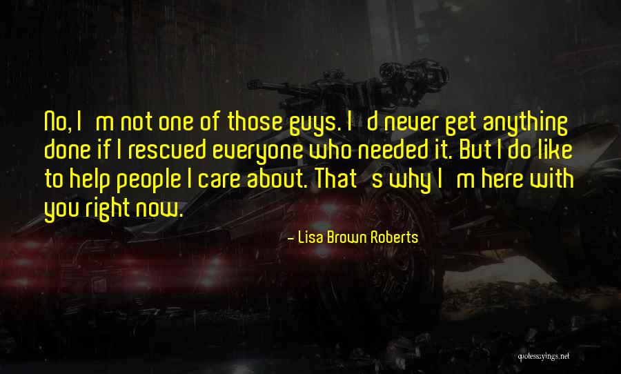 Those Guys Who Quotes By Lisa Brown Roberts