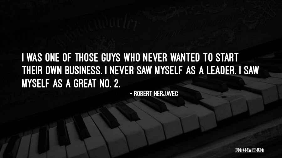 Those Guys Who Quotes By Robert Herjavec