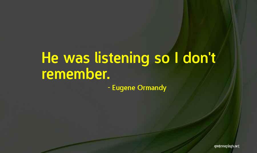 Those Left Behind After Death Quotes By Eugene Ormandy Those Left Behind After Death Quotes By Eugene Ormandy
