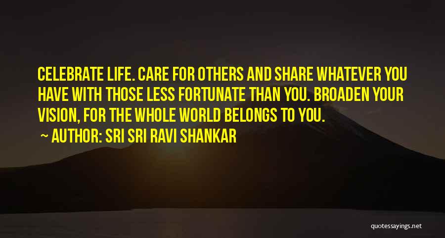 Those Less Fortunate Quotes By Sri Sri Ravi Shankar