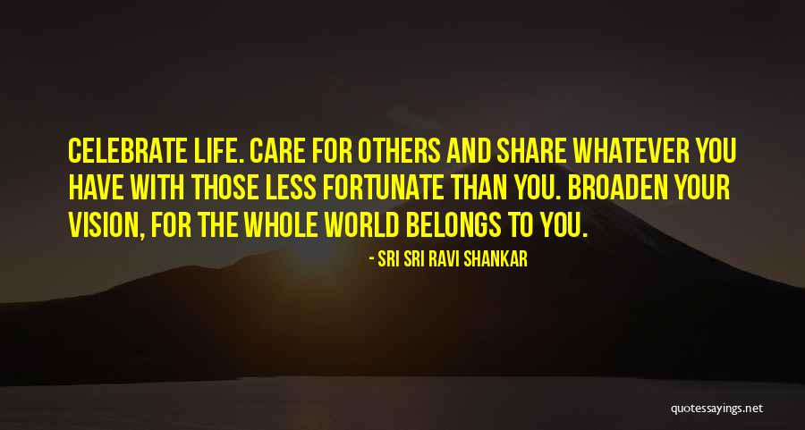 Those Less Fortunate Quotes By Sri Sri Ravi Shankar