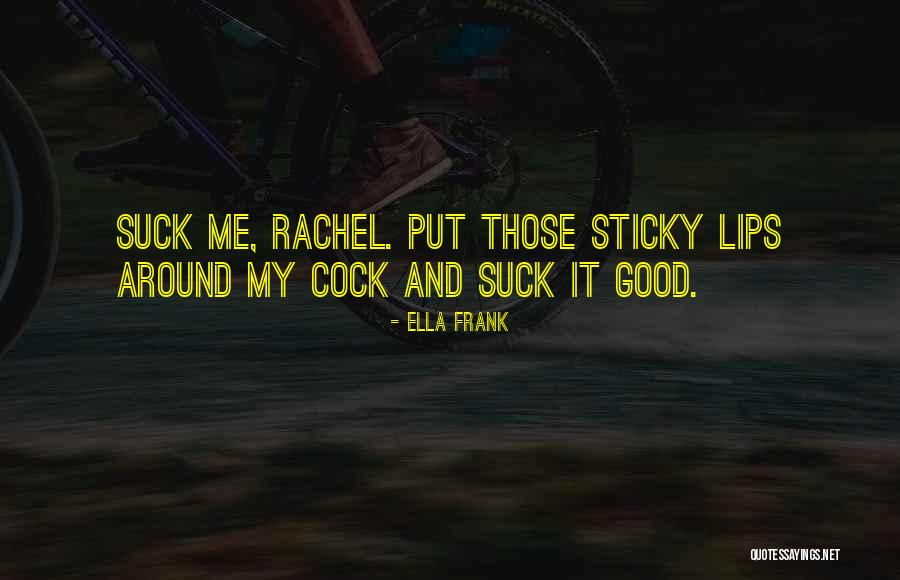 Those Lips Quotes By Ella Frank Those Lips Quotes By Ella Frank