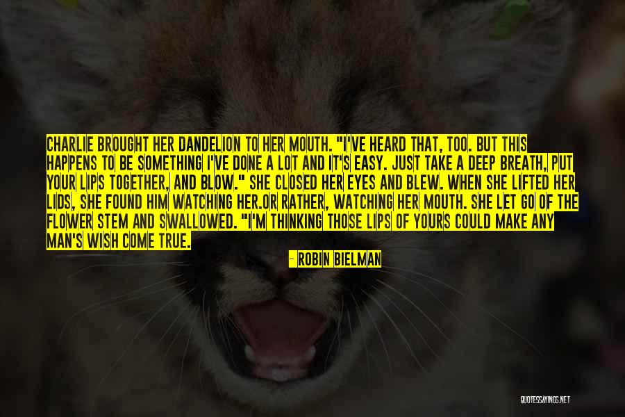 Those Lips Quotes By Robin Bielman Those Lips Quotes By Robin Bielman