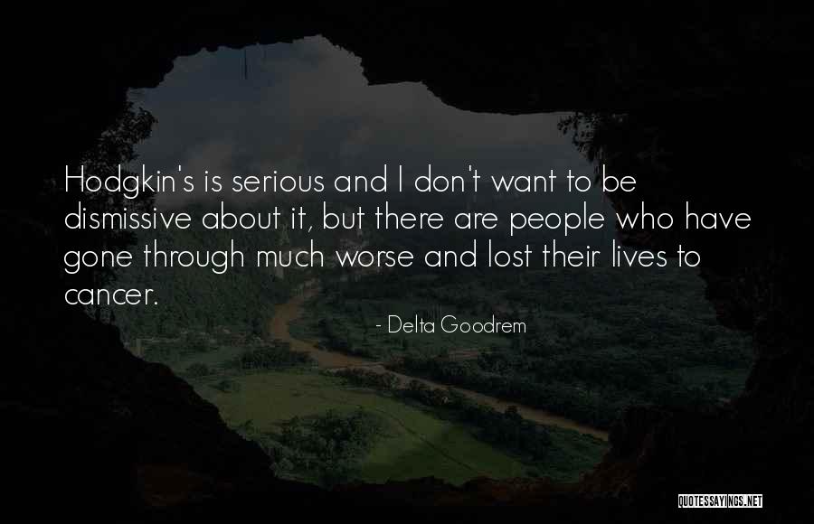Those Lost To Cancer Quotes By Delta Goodrem Those Lost To Cancer Quotes By Delta Goodrem