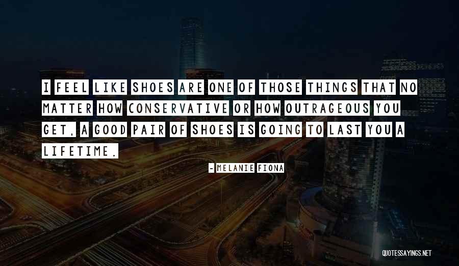 Those Shoes Quotes By Melanie Fiona Those Shoes Quotes By Melanie Fiona