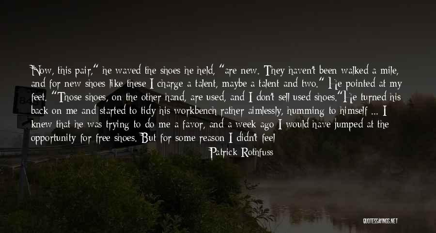 Those Shoes Quotes By Patrick Rothfuss Those Shoes Quotes By Patrick Rothfuss
