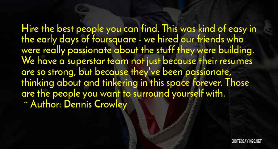 Those Were The Best Days Quotes By Dennis Crowley